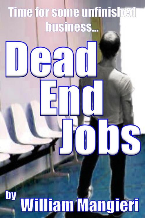 Cover of the book Dead End Jobs by William Mangieri, William Mangieri