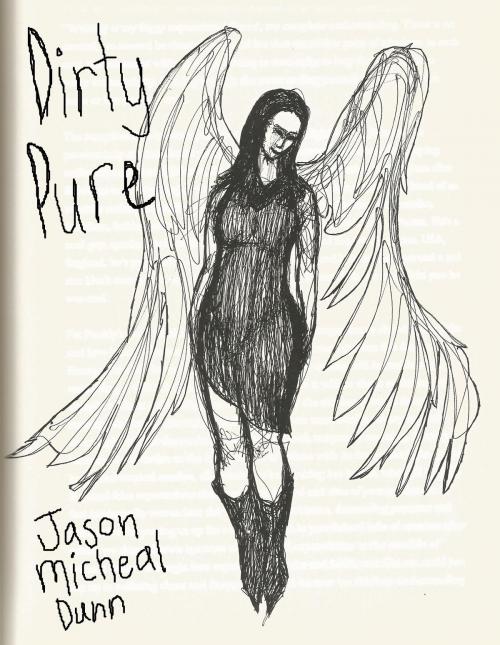 Cover of the book Dirty Pure by Jason Micheal Dunn, Jason Micheal Dunn