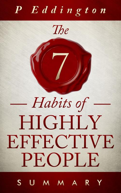 Cover of the book The 7 habits of Highly Effective People Summary by P Eddington, PartridgePublishers