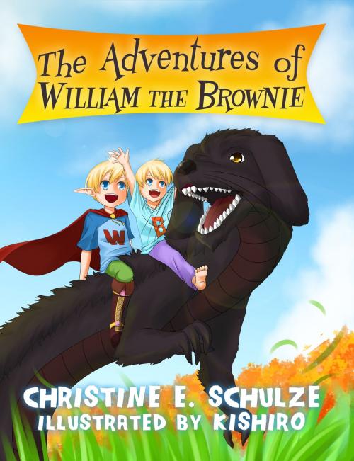 Cover of the book The Adventures of William the Brownie by Christine E. Schulze, Christine E. Schulze