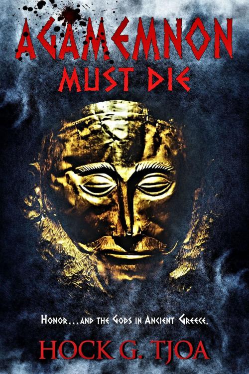 Cover of the book Agamemnon Must Die by Hock G. Tjoa, Hock G. Tjoa