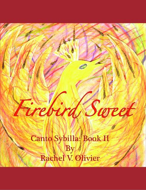 Cover of the book Firebird Sweet Canto Sybilla: Book 2 by Rachel V. Olivier, Lulu.com