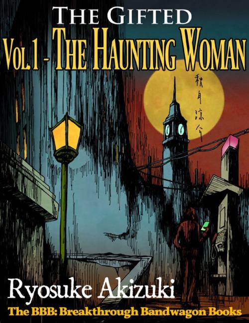 Cover of the book The Gifted Vol.1 - The Haunting Woman by Ryosuke Akizuki, Lulu.com