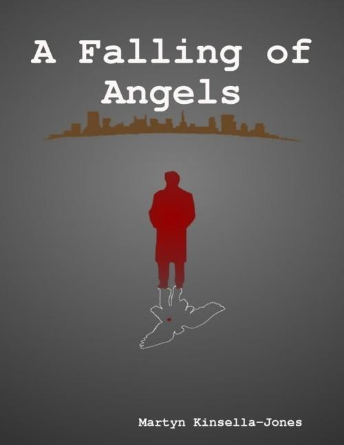 Cover of the book A Falling of Angels by Martyn Kinsella-Jones, Lulu.com