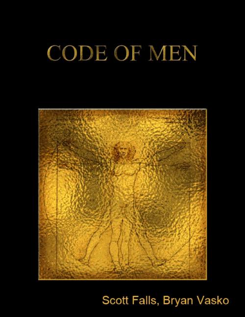 Cover of the book Code of Men by Scott Falls, Bryan Vasko, Lulu.com
