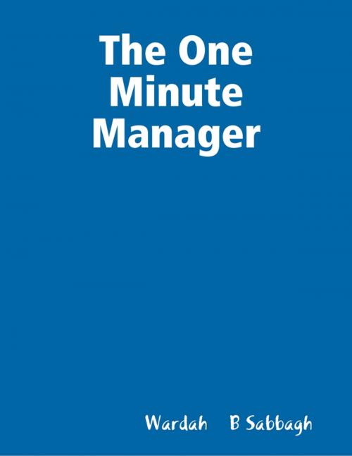 Cover of the book The One Minute Manager by Wardah    B Sabbagh, Lulu.com