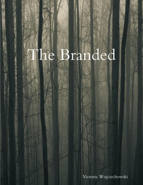 Cover of the book The Branded by Victoria Wojciechowski, Lulu.com