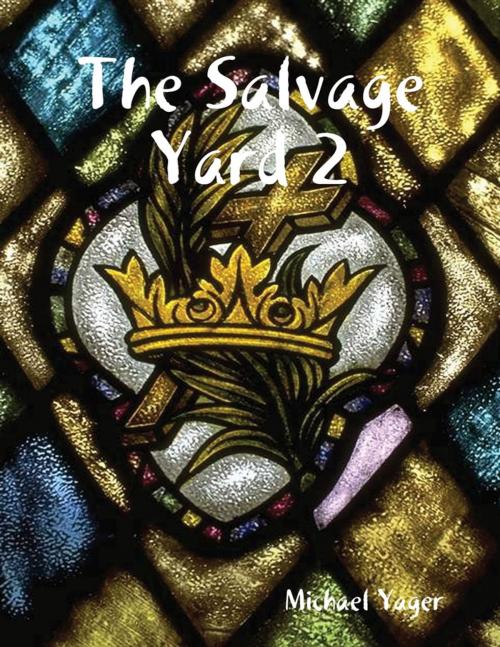 Cover of the book The Salvage Yard 2 by Michael Yager, Lulu.com