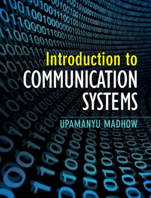Cover of the book Introduction to Communication Systems by Upamanyu Madhow, Cambridge University Press