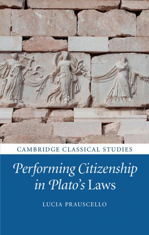 Cover of the book Performing Citizenship in Plato's Laws by Lucia Prauscello, Cambridge University Press