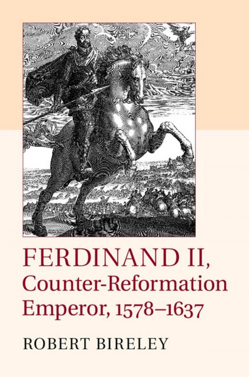 Cover of the book Ferdinand II, Counter-Reformation Emperor, 1578–1637 by Robert Bireley, Cambridge University Press