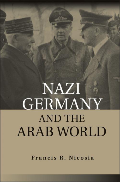 Cover of the book Nazi Germany and the Arab World by Francis R. Nicosia, Cambridge University Press