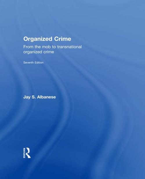 Cover of the book Organized Crime by Jay S. Albanese, Taylor and Francis