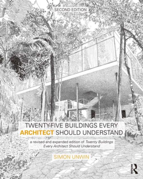 Cover of the book Twenty-Five Buildings Every Architect Should Understand by Simon Unwin, Taylor and Francis