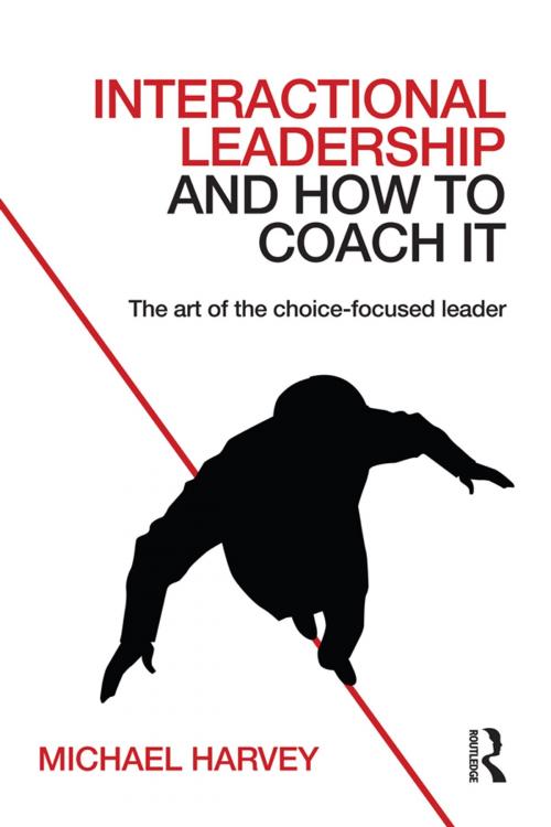 Cover of the book Interactional Leadership and How to Coach It by Michael Harvey, Taylor and Francis
