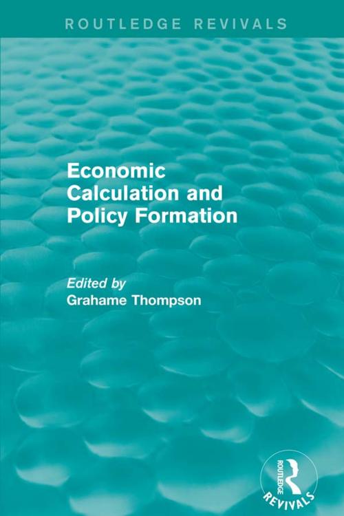 Cover of the book Economic Calculations and Policy Formation (Routledge Revivals) by Grahame Thompson, Taylor and Francis