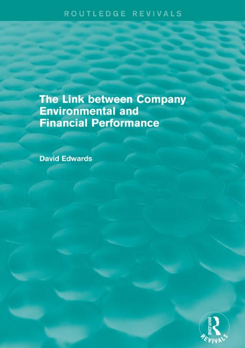 Cover of the book The Link Between Company Environmental and Financial Performance (Routledge Revivals) by David Edwards, Taylor and Francis