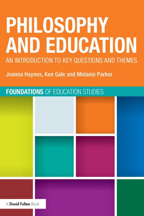 Cover of the book Philosophy and Education by Joanna Haynes, Ken Gale, Melanie Parker, Taylor and Francis
