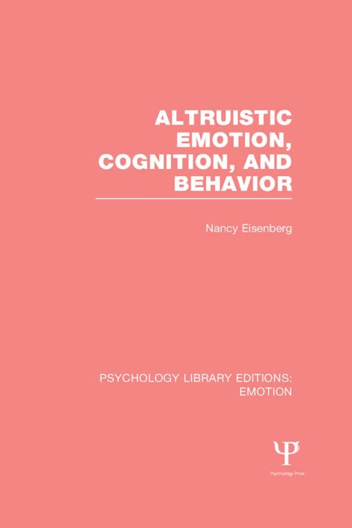 Cover of the book Altruistic Emotion, Cognition, and Behavior (PLE: Emotion) by Nancy Eisenberg, Taylor and Francis