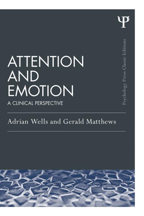 Cover of the book Attention and Emotion (Classic Edition) by Adrian Wells, Gerald Matthews, Taylor and Francis