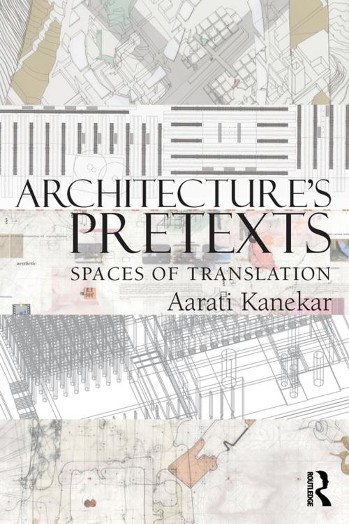 Cover of the book Architecture's Pretexts by Aarati Kanekar, Taylor and Francis