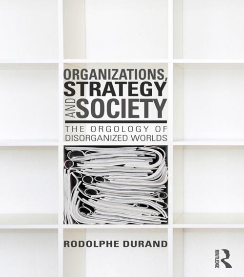 Cover of the book Organizations, Strategy and Society by Rodolphe Durand, Taylor and Francis