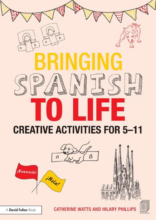 Cover of the book Bringing Spanish to Life by Catherine Watts, Hilary Phillips, Taylor and Francis