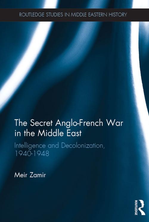 Cover of the book The Secret Anglo-French War in the Middle East by Meir Zamir, Taylor and Francis