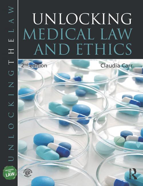 Cover of the book Unlocking Medical Law and Ethics 2e by Claudia Carr, Taylor and Francis