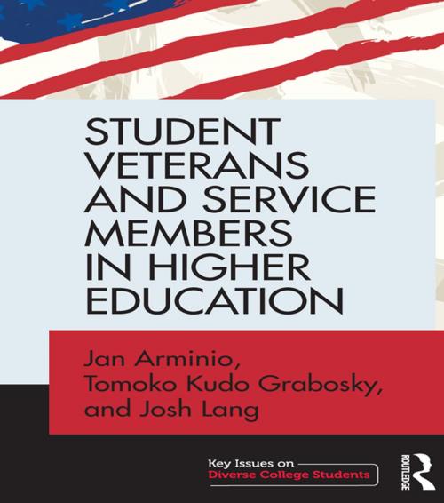 Cover of the book Student Veterans and Service Members in Higher Education by Jan Arminio, Tomoko Kudo Grabosky, Josh Lang, Taylor and Francis