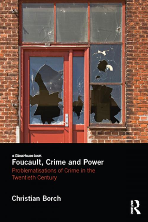 Cover of the book Foucault, Crime and Power by Christian Borch, Taylor and Francis