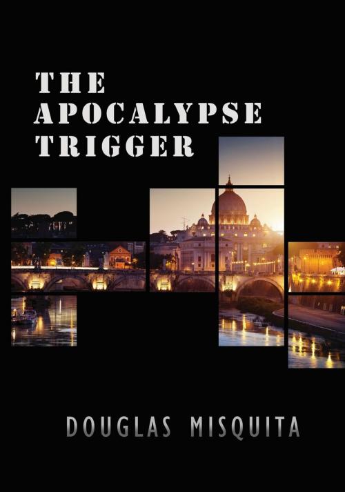 Cover of the book The Apocalypse Trigger - A Luc Fortesque Adventure Thriller by Douglas Misquita, Douglas Misquita