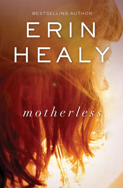 Cover of the book Motherless by Erin Healy, Thomas Nelson