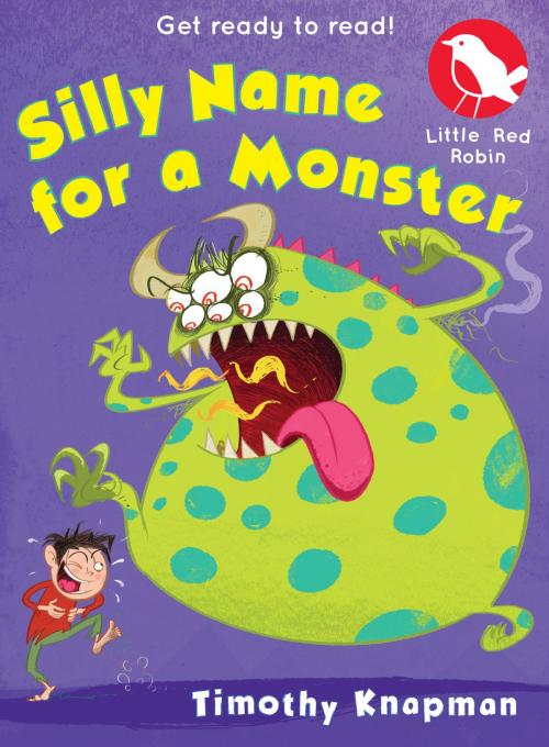 Cover of the book Little Red Robin 10: Silly Name for a Monster by Timothy Knapman, Scholastic UK
