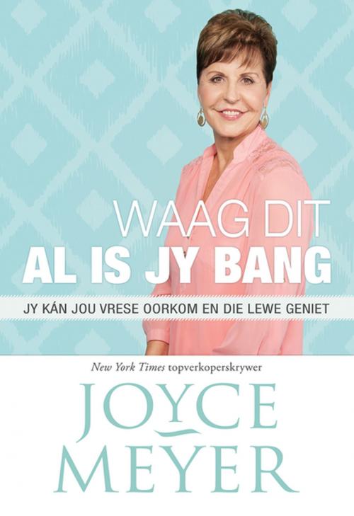 Cover of the book Waag dit al is jy bang (eBoek) by Joyce Meyer, Christian Art Distributors Pty Ltd