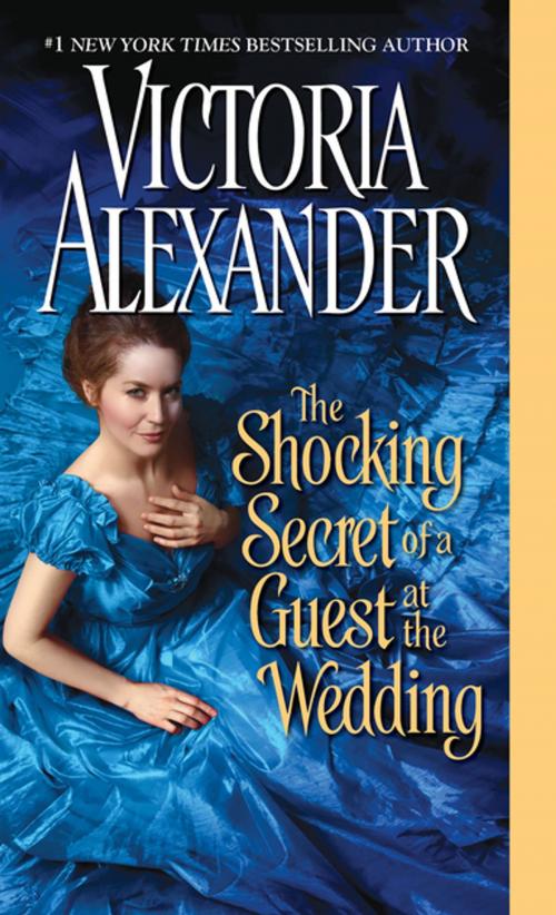 Cover of the book The Shocking Secret of a Guest at the Wedding by Victoria Alexander, Zebra Books