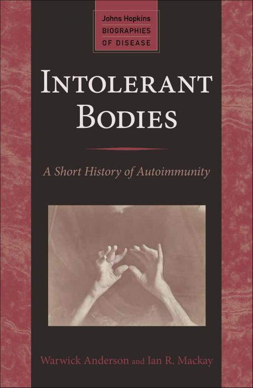Cover of the book Intolerant Bodies by Warwick Anderson, Ian R. Mackay, Johns Hopkins University Press