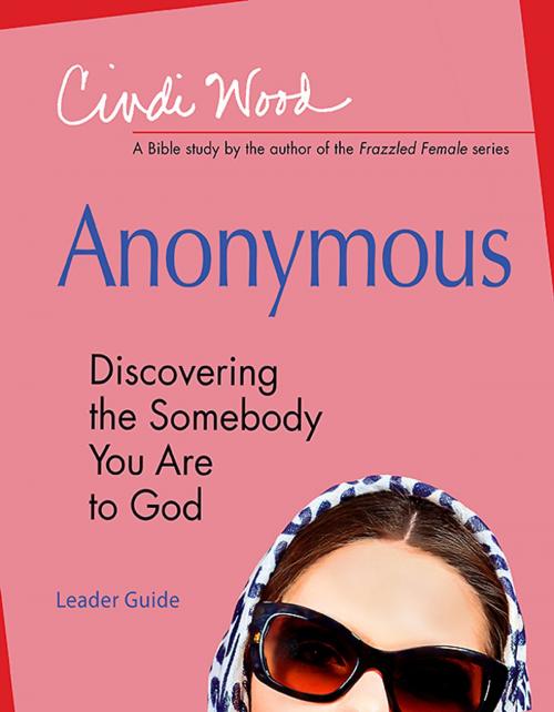 Cover of the book Anonymous - Women's Bible Study Leader Guide by Cindi Wood, Abingdon Press