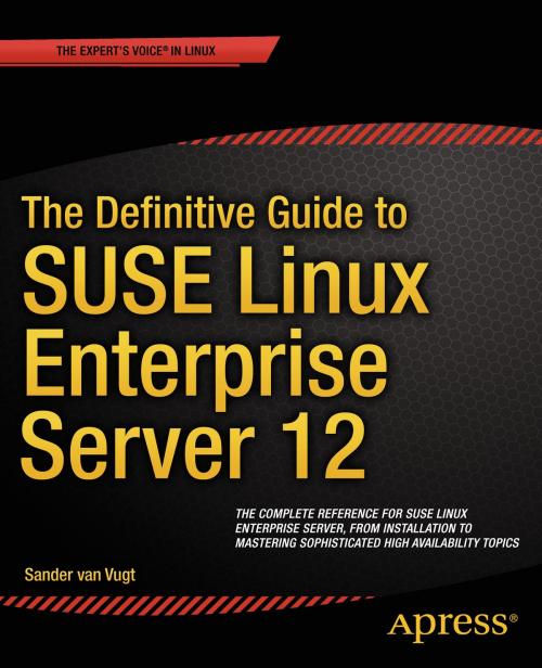 Cover of the book The Definitive Guide to SUSE Linux Enterprise Server 12 by Sander van Vugt, Apress