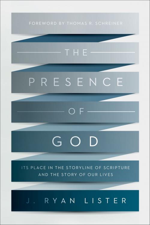 Cover of the book The Presence of God by J. Ryan Lister, Crossway