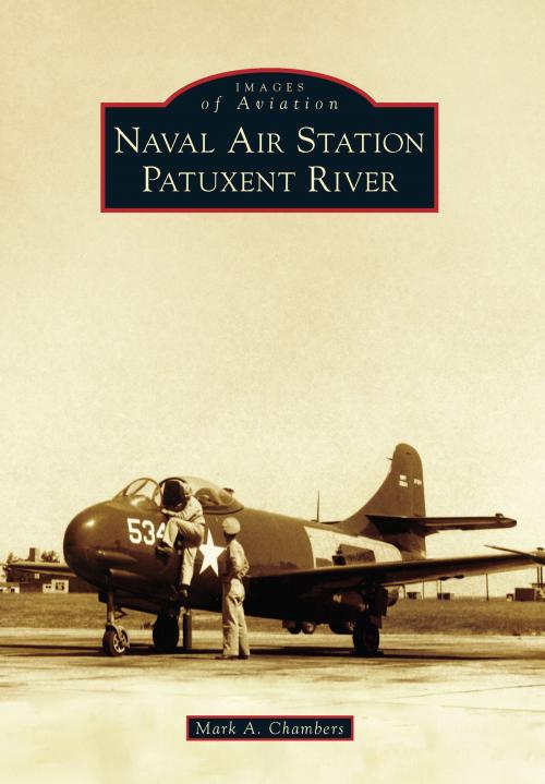 Cover of the book Naval Air Station Patuxent River by Mark A. Chambers, Arcadia Publishing Inc.