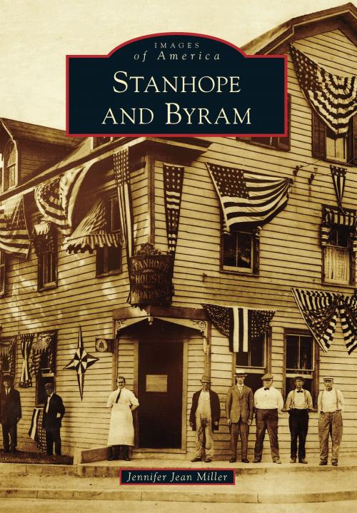 Cover of the book Stanhope and Byram by Jennifer Jean Miller, Arcadia Publishing Inc.