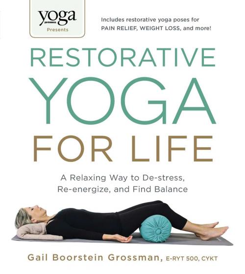 Cover of the book Yoga Journal Presents Restorative Yoga for Life by Gail Boorstein Grossman, Adams Media