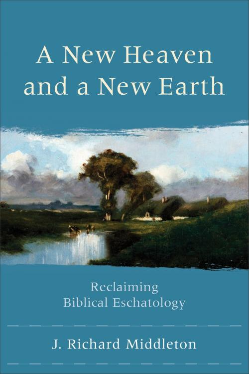 Cover of the book A New Heaven and a New Earth by J. Richard Middleton, Baker Publishing Group