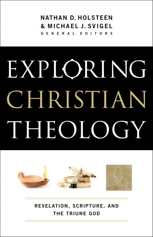 Cover of the book Exploring Christian Theology : Volume 1 by Nathan D. Holsteen, Michael J. Svigel, Baker Publishing Group