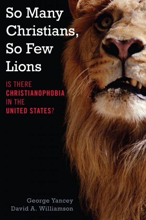 Cover of the book So Many Christians, So Few Lions by George Yancey, David A. Williamson, Rowman & Littlefield Publishers