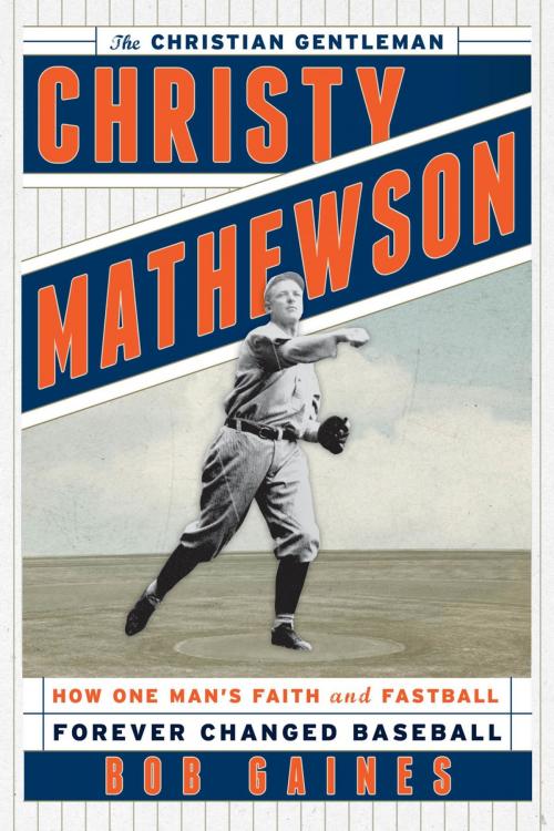 Cover of the book Christy Mathewson, the Christian Gentleman by Bob Gaines, Rowman & Littlefield Publishers