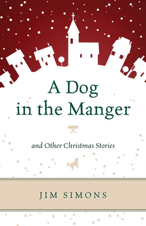 Cover of the book A Dog in the Manger and Other Christmas Stories by Jim Simons, Rowman & Littlefield Publishers