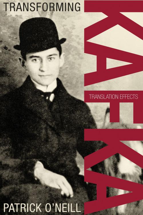 Cover of the book Transforming Kafka by Patrick O'Neill, University of Toronto Press, Scholarly Publishing Division