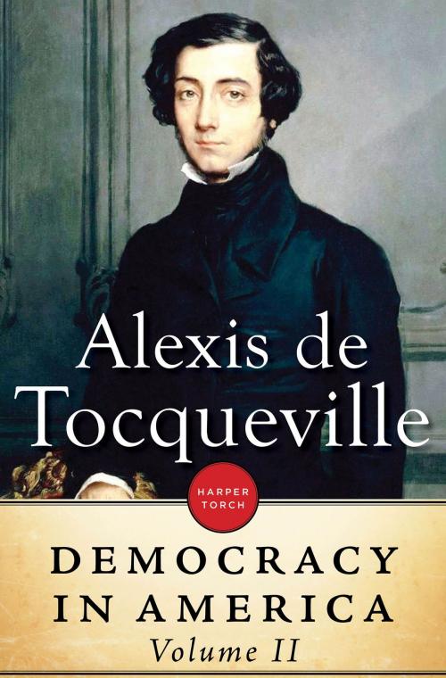 Cover of the book Democracy In America: Volume II by Alexis de Tocqueville, HarperTorch